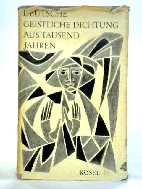 Deutsche Geistliche Dichtung: Aus Tausend Jahren By Friedhelm Kemp