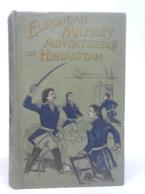 A Particular Account Of The European Military Adventurers Of Hindustan From 1784 To 1803 von Herbert Compton