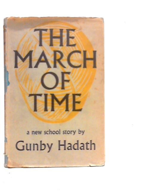 The March of Time: A Story of School Life in War Time By Gunby Hadath