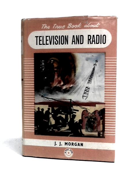 The True Book About Television and Radio von T.JMorgan