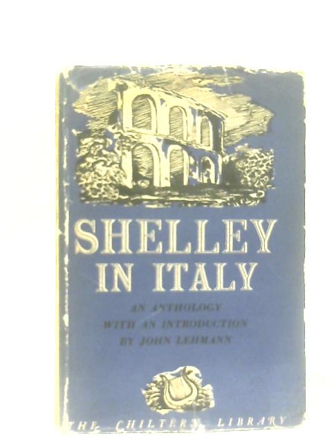 Shelley in Italy: An Anthology von John Lehmann