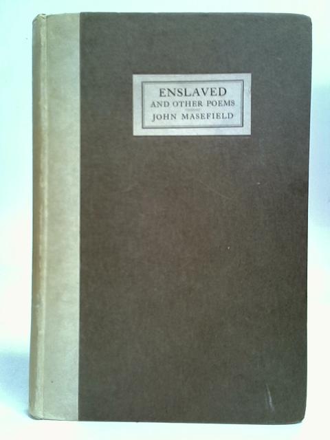 Enslaved, by John Masefield By John Masefield (1878-1967)