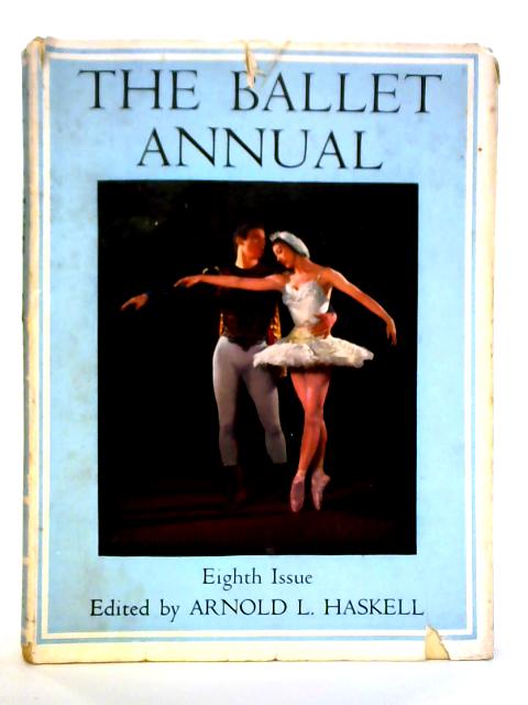 The Ballet Annual 1954: A Record And Year Book Of The Ballet By Arnold L. Haskell (Ed.)