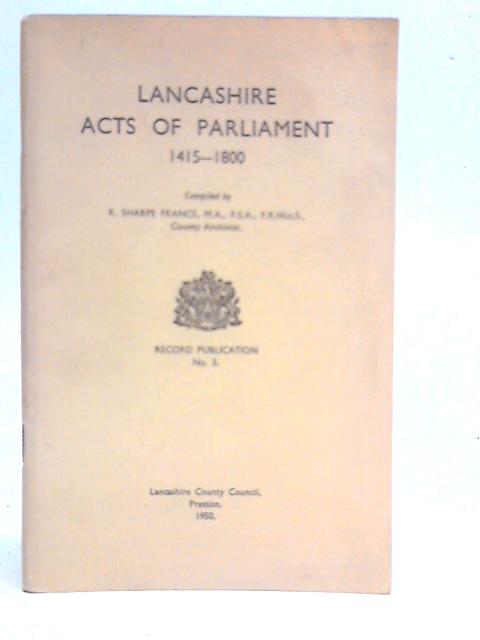 Lancashire Acts of Parliament 1415-1800 By Reginald Sharpe France