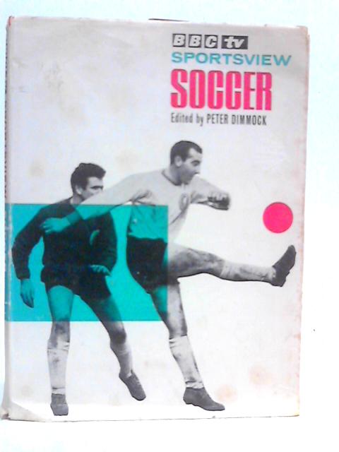 The Sportsview Book of Soccer By Peter Dimmock (Edt.)