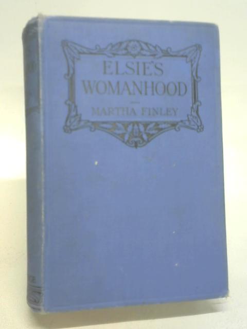 Elsie's Womanhood By Martha Finley