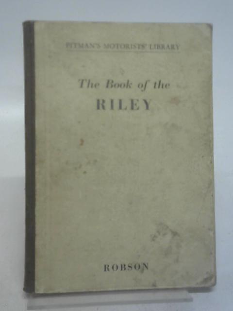 The book of the Riley (Pitman's Motorists' library series) By Robson