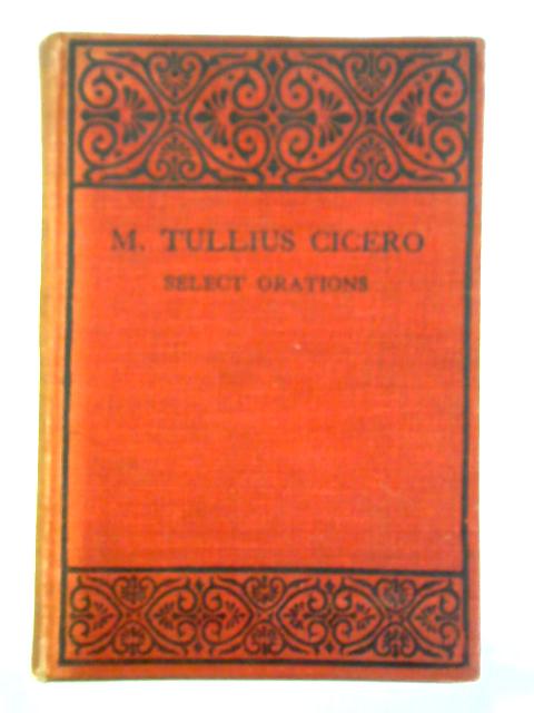 Select Orations of Marcus Tullius Cicero By John R. King (Notes)