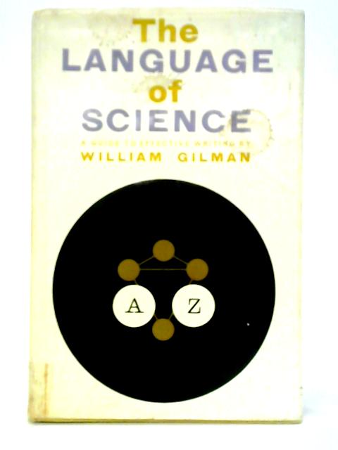 The Language Of Science: A Guide To Effective Writing By William Gilman