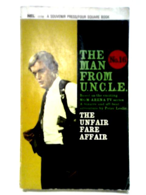 The Unfair Fare Affair (The Man from U.N.C.L.E. No. 16) By Peter Leslie