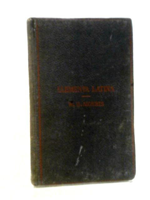 Elementa Latina By W.H. Morris