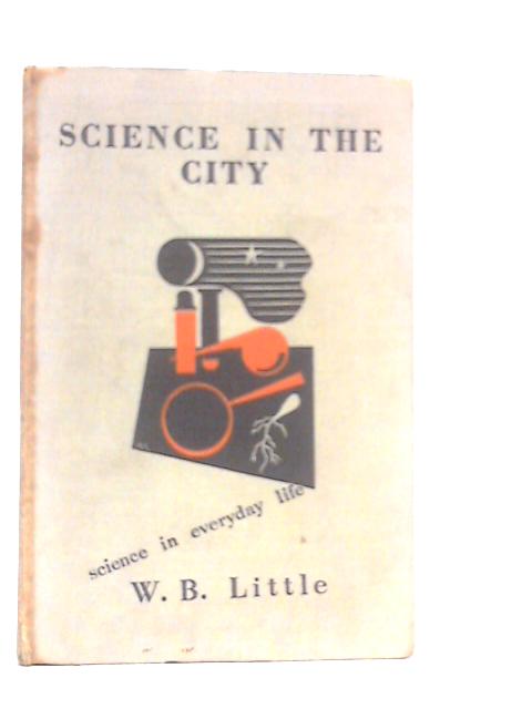 Science In The City By W.B.Little