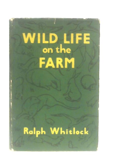 Wild Life on the Farm By Ralph Whitlock