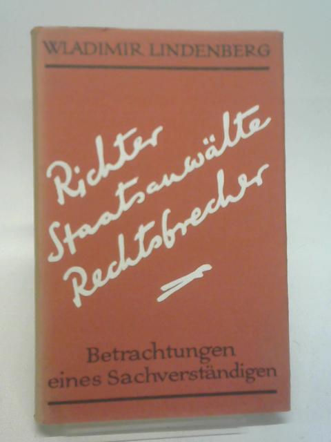 Richter, Staatsanwälte, Rechtsbrecher : By Lindenberg, Wladimir