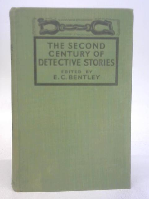 The Second Century of Detective Stories By E. C. Bentley (ed.)
