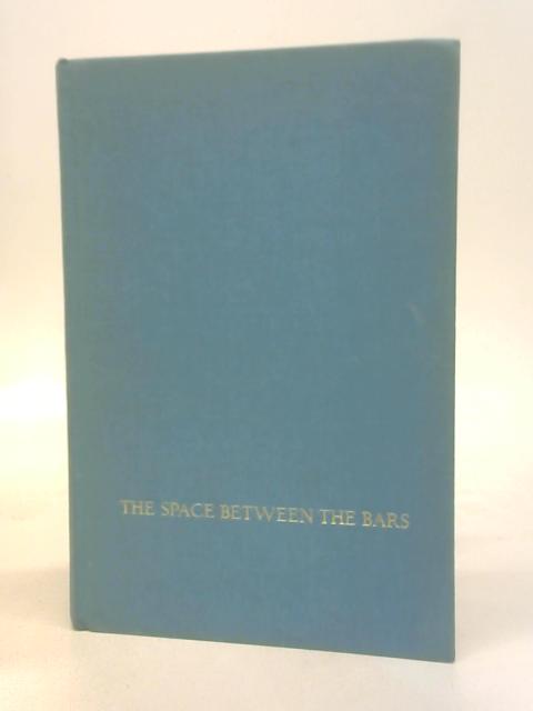 The Space Between the Bars; a Book of Reflections By Swann, Donald