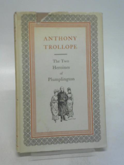 The Two Heroines of Plumpington von Trollope, Anthony