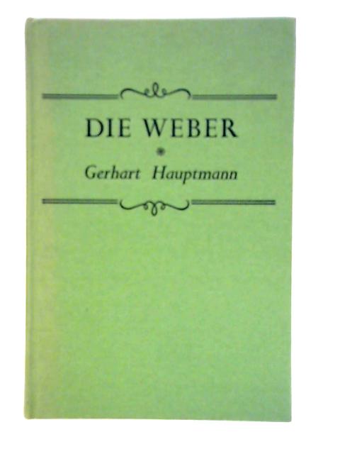 Die Weber - Schauspiel aus den Vierziger Jahren By Gerhart Hauptmann