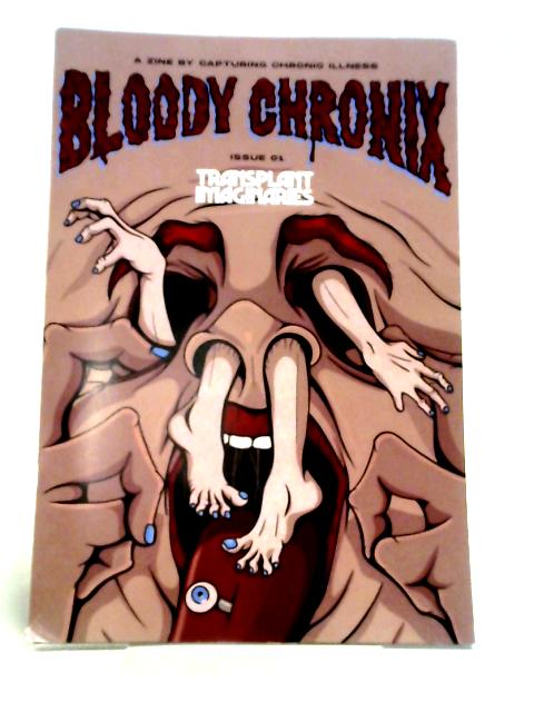 Bloody Chronix Issue 1 Transplant Imaginaries By Donna McCormack and Ingrid Young