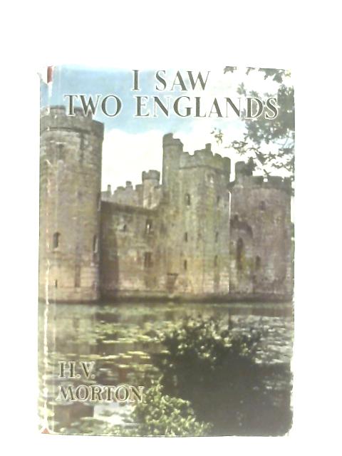 I Saw Two Englands By H. V. Morton