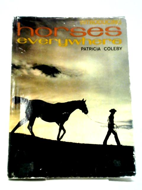 Introducing Horses Everywhere By Patricia Coleby