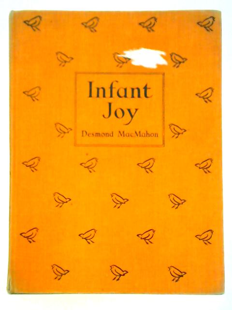 Infant Joy: A Complete Repertoire of Songs for Young Children By Desmond MacMahon (Ed.)