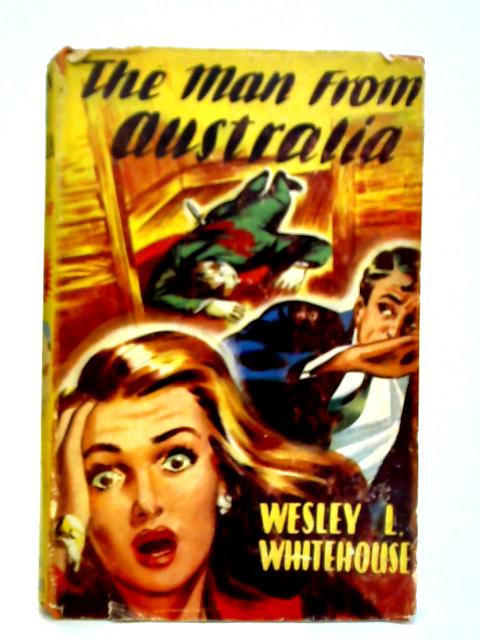 The Man from Australia By Wesley L. Whitehouse