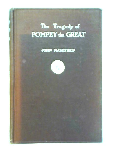 The Tragedy of Pompey the Great By John Masefield