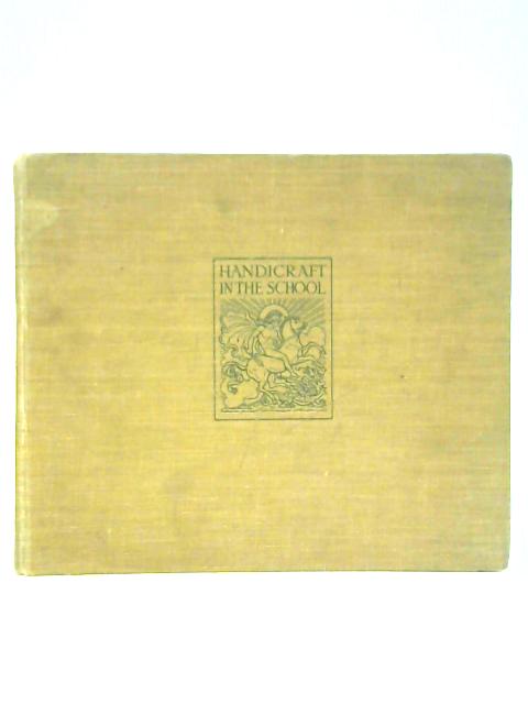 Handicraft in the School: Volume III - School Drawing and Colour Work By J. W. Topham Vinall
