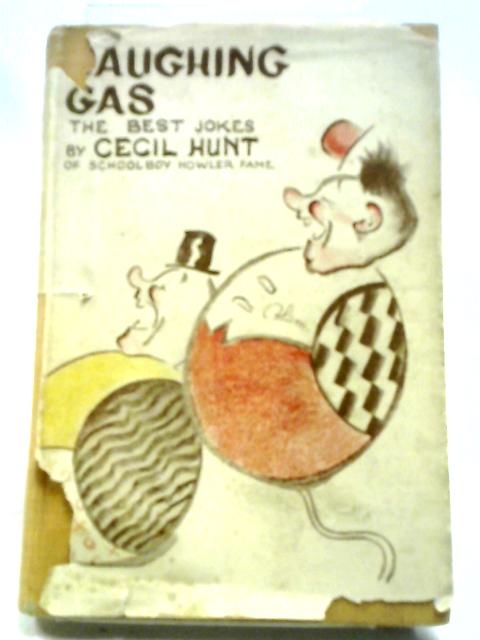 Laughing Gas. The Best Jokes By Cecil Hunt