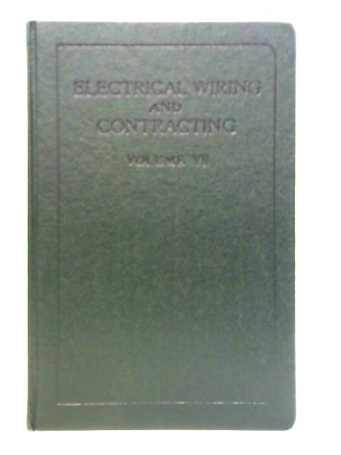 Electrical Wiring and Contracting: Vol. VII By E. A. Reynolds (Ed.)