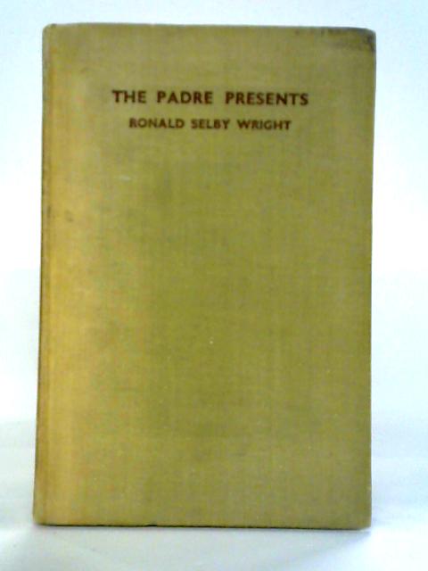 The Padre Presents Discussions About Life In The Forces By Ronald Selby Wright