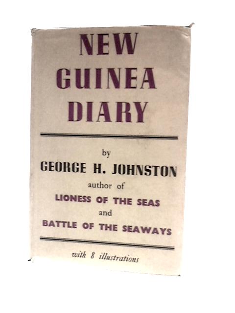 New Guinea Diary von G.H.Johnston