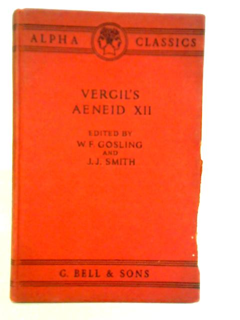 Vergil's Aeneid - Book XII By W. F. Gosling and J. J. Smith (Ed.)