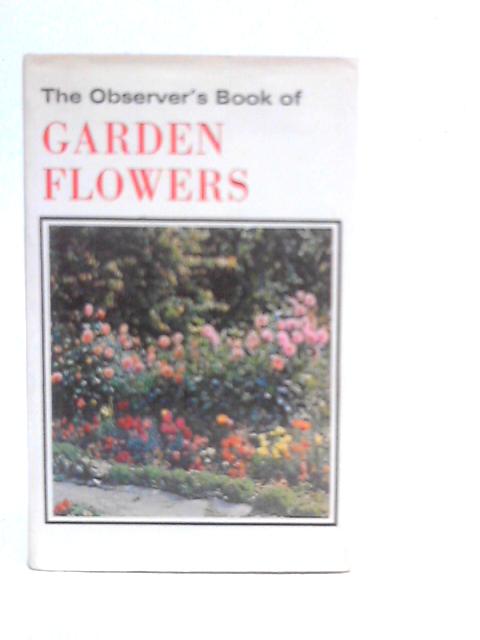 The Observer's Book of Garden Flowers By Arthur King