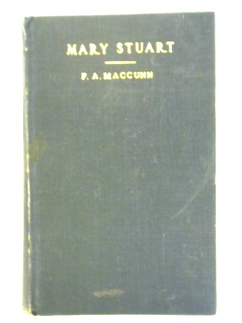 Mary Stuart By Florence A. Maccunn