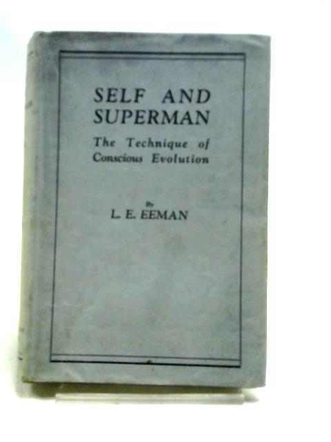 Self And Superman The Technique of Conscious Evolution von L.E. Eeman