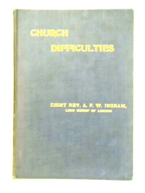 Church Difficulties By Rev. A. F. Winnington Ingram