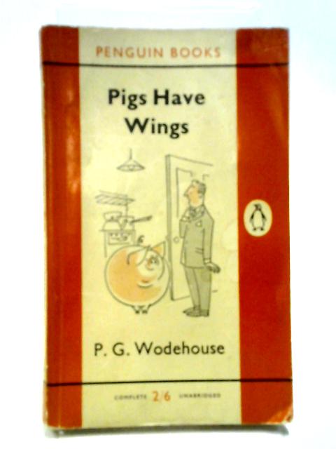 Pigs Have Wings By P G Wodehouse