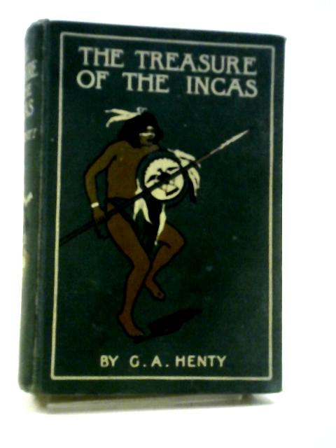 The Treasure Of The Incas By G A Henty