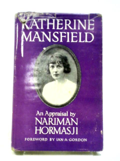 Katherine Mansfield: An Appraisal von Nariman Hormasji