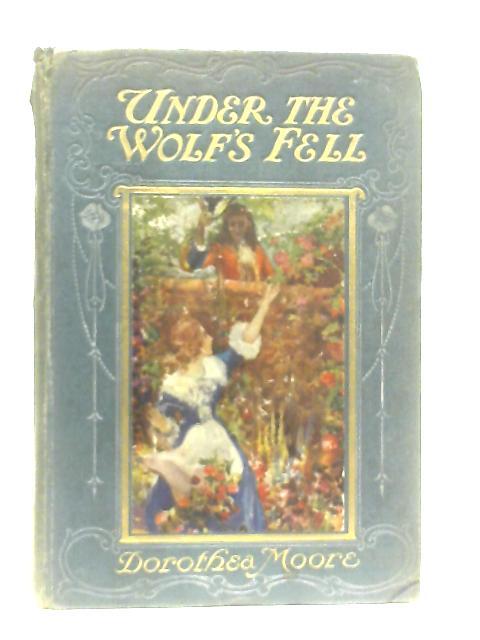 Under The Wolf's Fell By Dorothea Moore