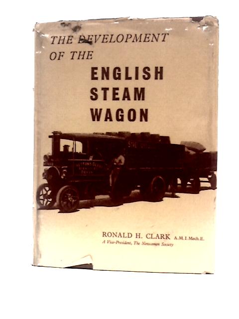 The Development of the English Steam Wagon By Ronald H.Clark