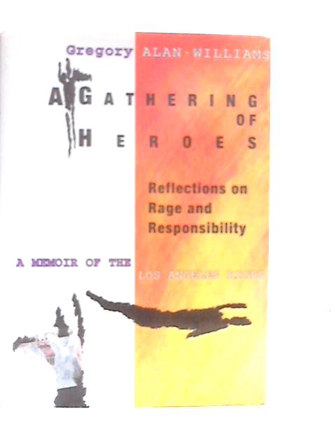 A Gathering of Heroes: Reflections on Rage and Responsibility - Memoir of the Los Angeles Riots von Gregory Alan-Williams