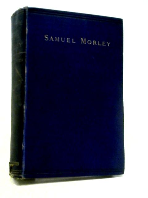 The Life of Samuel Morley von Edwin Hodder