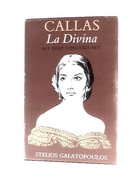 Callas: La Divina By Stelios Galatopoulos