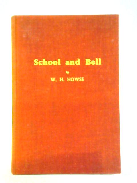 School and Bell: Four Hundred Years of a Welsh Grammar School By W. H. Howse