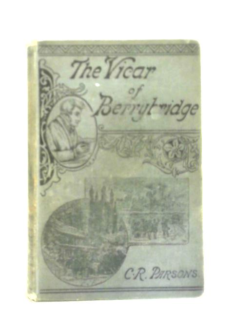 The Vicar of Berrybridge von Charles R. Parsons