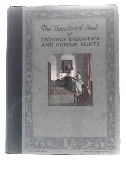 The "Homelovers" Book of Etchings Engravings and Colour Prints By Unstated