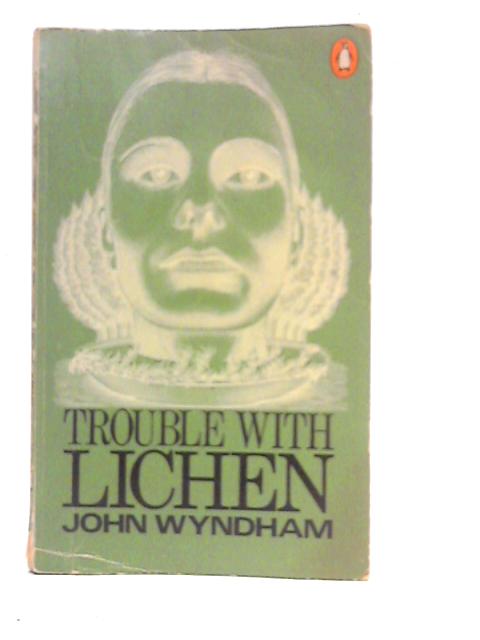 Trouble with Lichen par John Wyndham